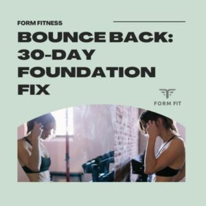 Bounce Back: 30-Day Foundation Fix